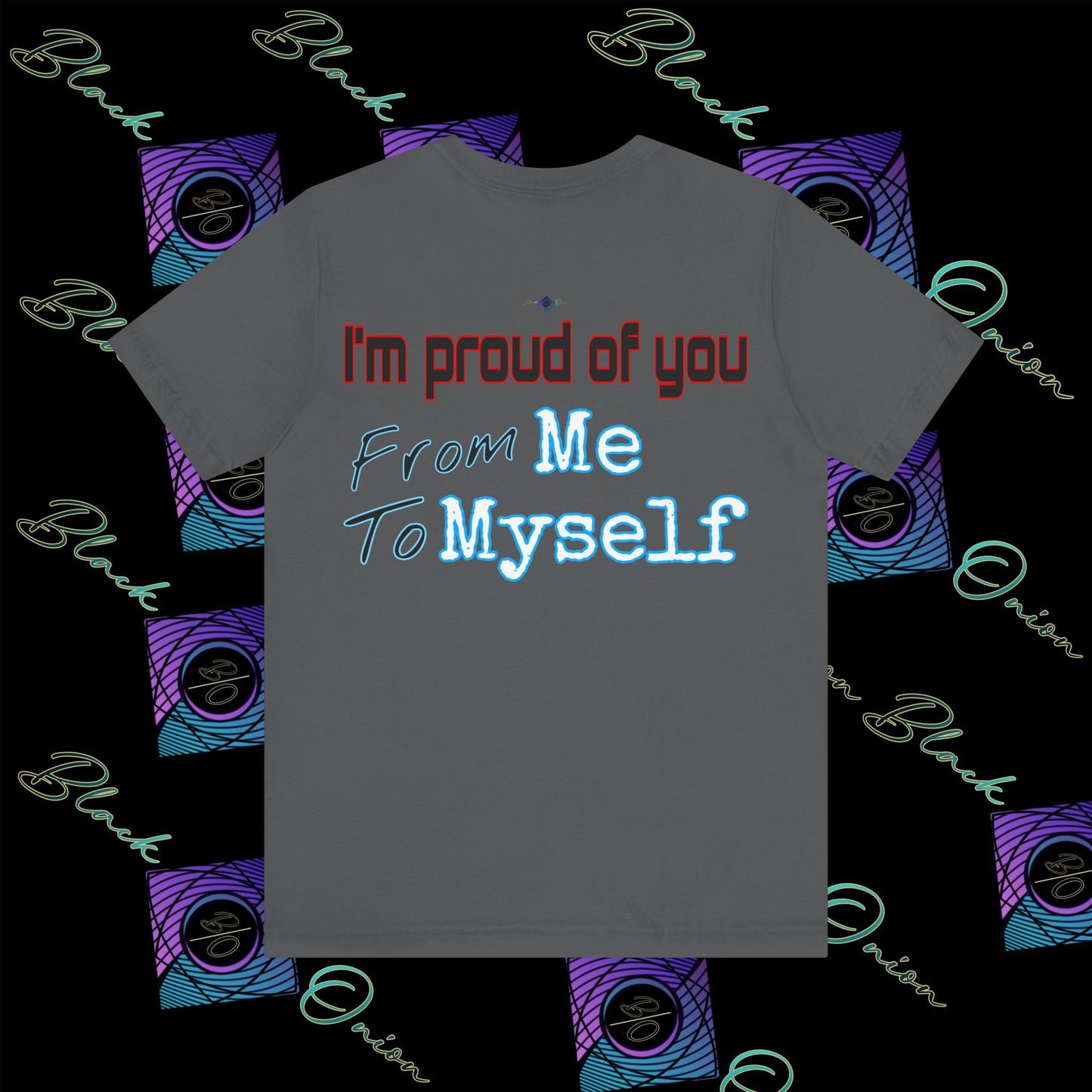 BlackOnion 'I'm Proud of You! From Me , to Myself' T-Shirt with Workout Motif V3 🫵🔥💪