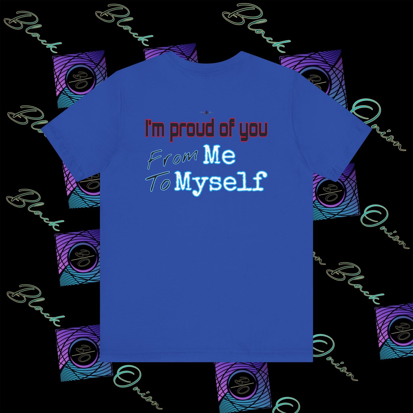 BlackOnion 'I'm Proud of You! From Me , to Myself' T-Shirt with Workout Motif V4 🫵🔥💪