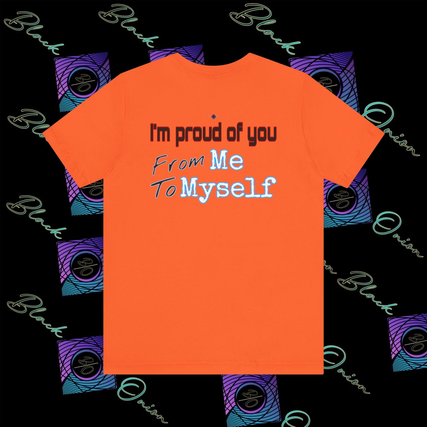 BlackOnion 'I'm Proud of You! From Me , to Myself' T-Shirt with Workout Motif V4 🫵🔥💪