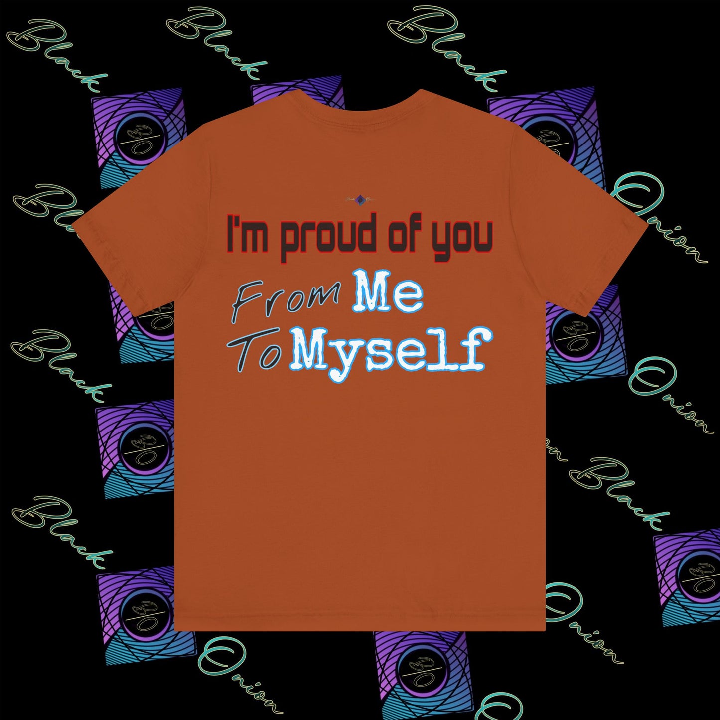 BlackOnion 'I'm Proud of You! From Me , to Myself' T-Shirt with Workout Motif V2 🫵🔥💪