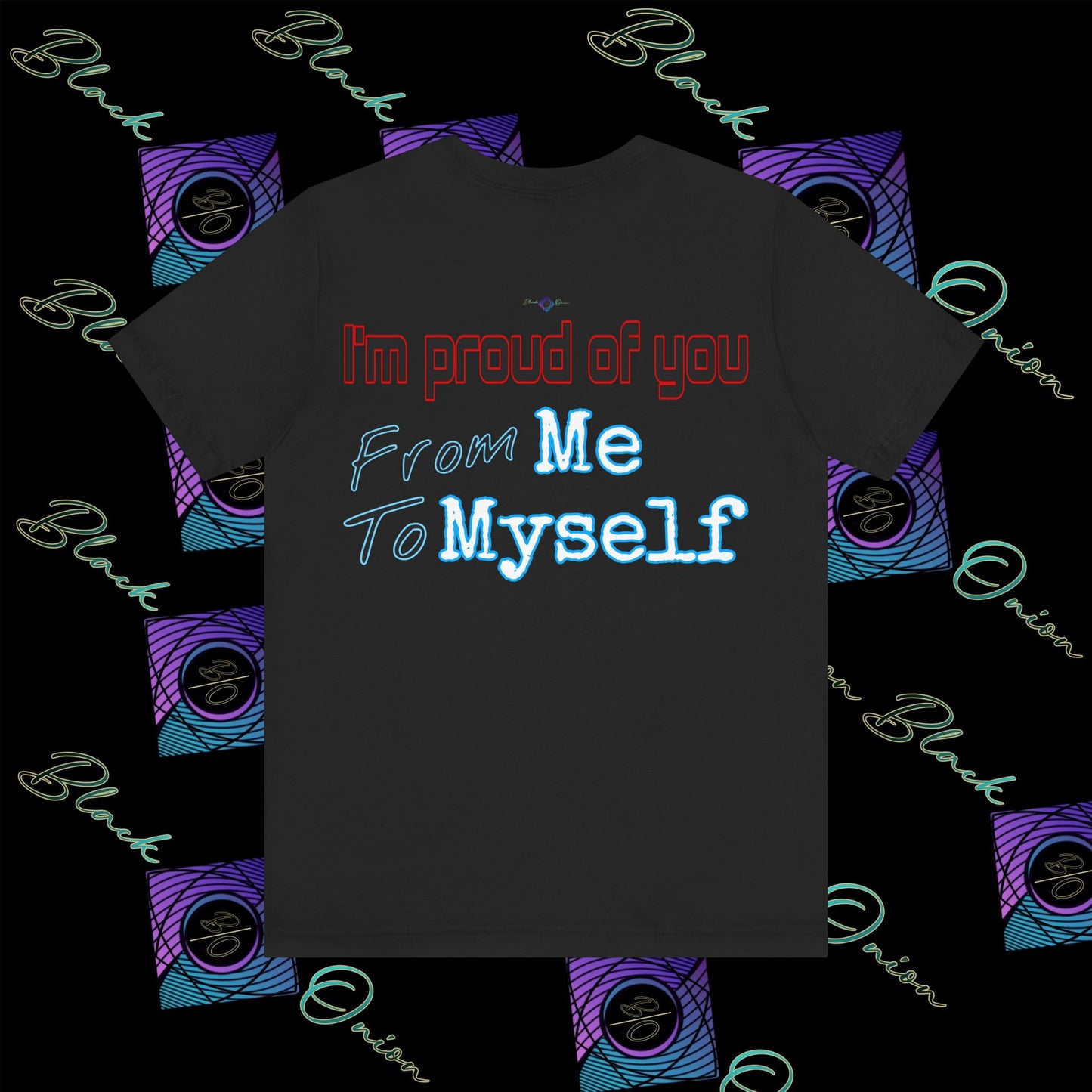 BlackOnion 'I'm Proud of You! From Me , to Myself' T-Shirt with Workout Motif V2 🫵🔥💪
