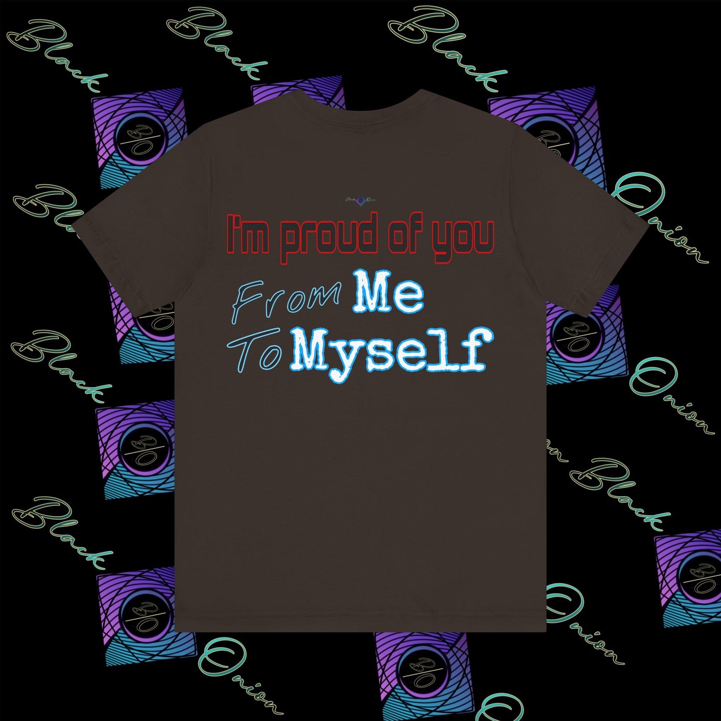 BlackOnion 'I'm Proud of You! From Me , to Myself' T-Shirt with Workout Motif V3 🫵🔥💪