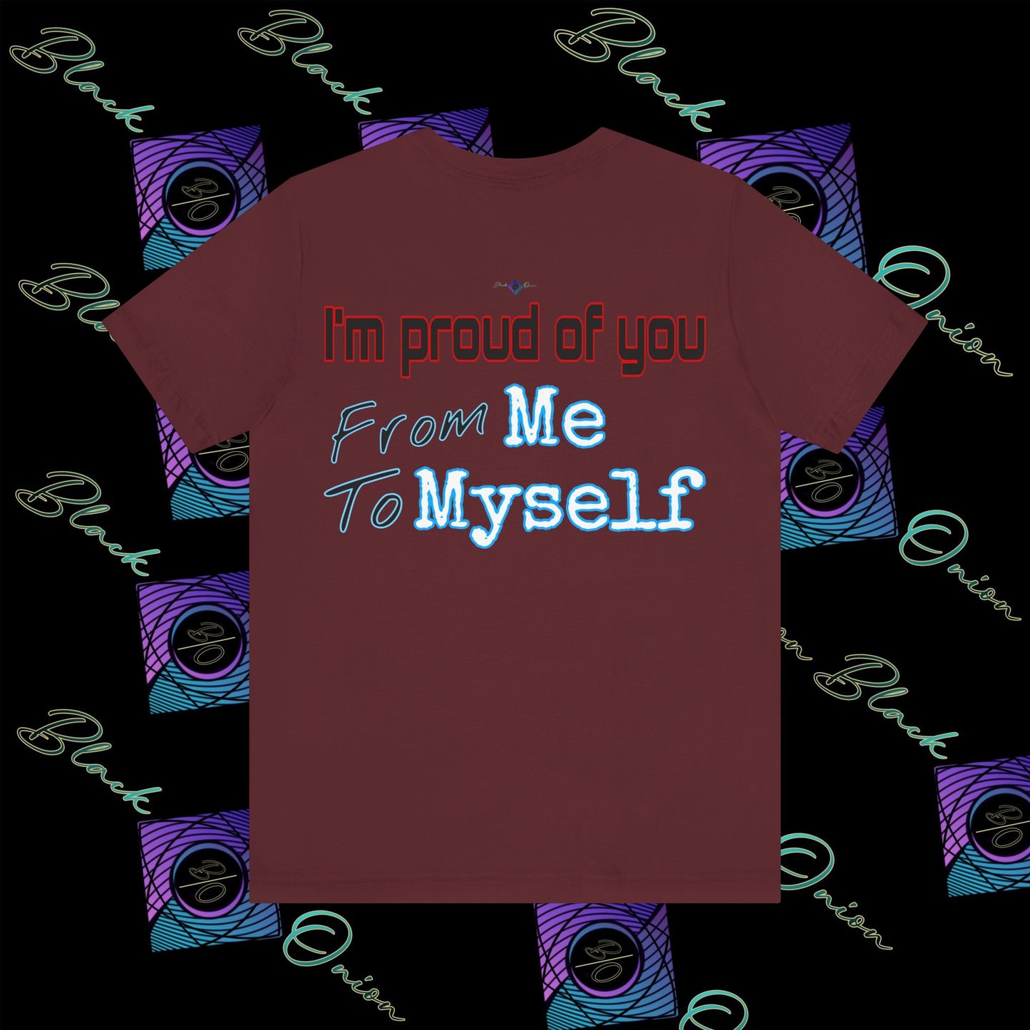BlackOnion 'I'm Proud of You! From Me , to Myself' T-Shirt with Workout Motif V3 🫵🔥💪