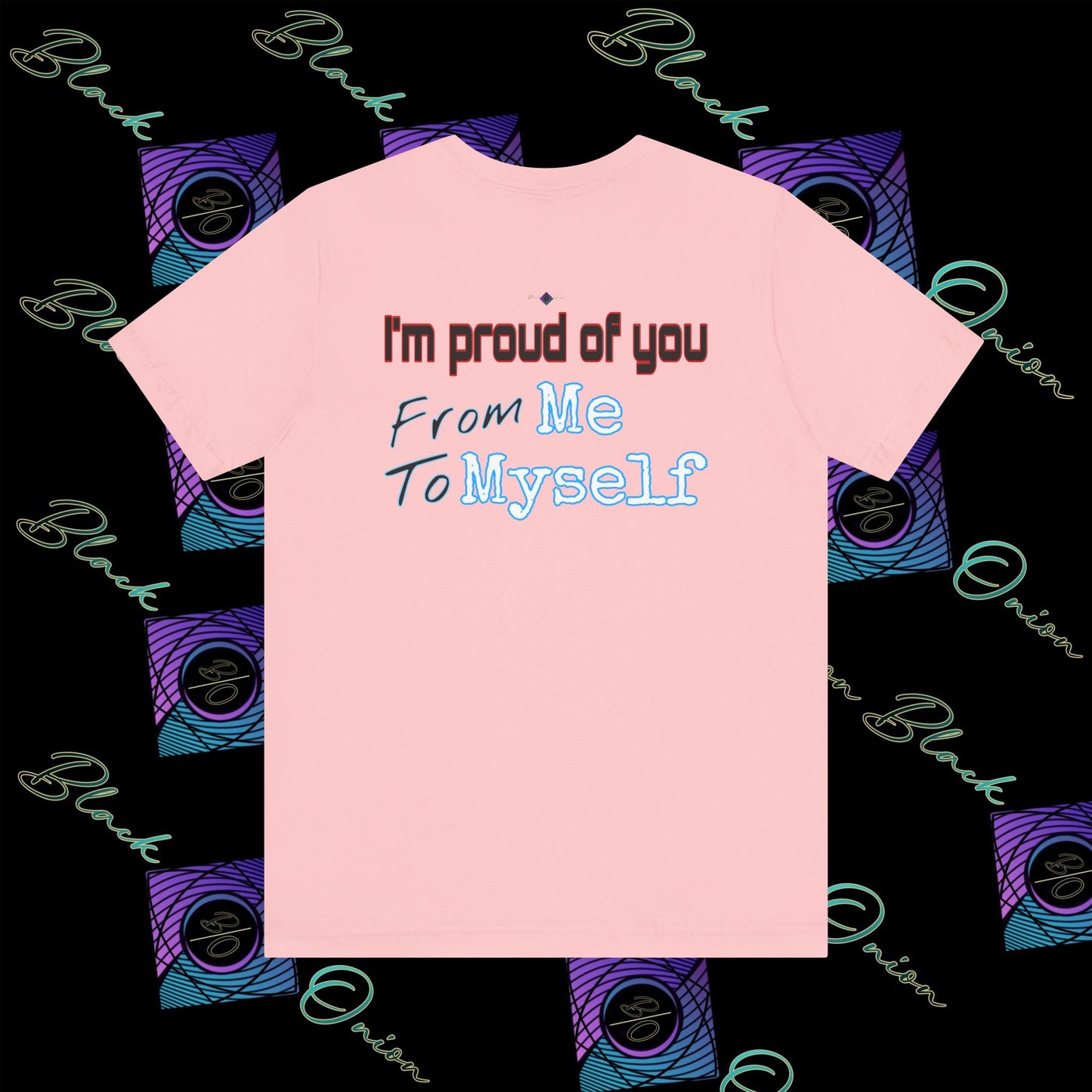 BlackOnion 'I'm Proud of You! From Me , to Myself' T-Shirt with Workout Motif V4 🫵🔥💪