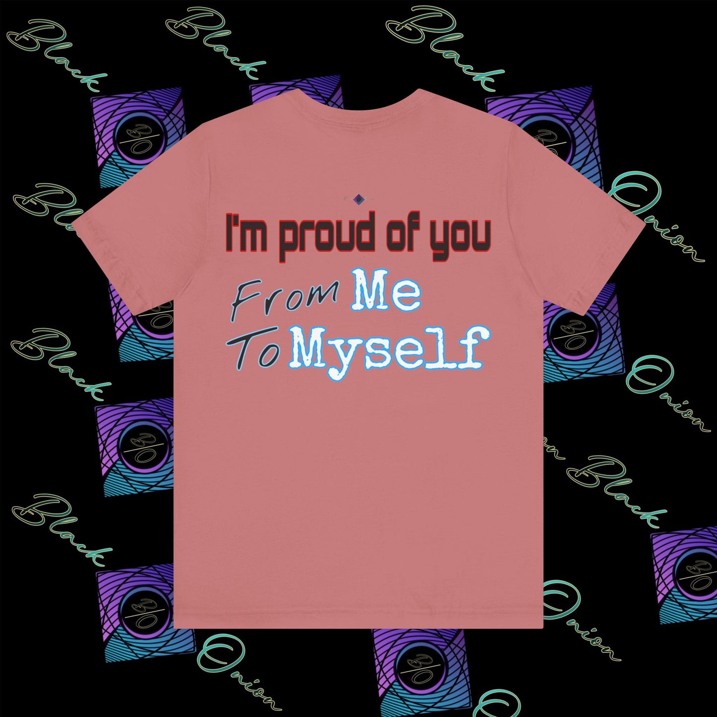 BlackOnion 'I'm Proud of You! From Me , to Myself' T-Shirt with Workout Motif V3 🫵🔥💪