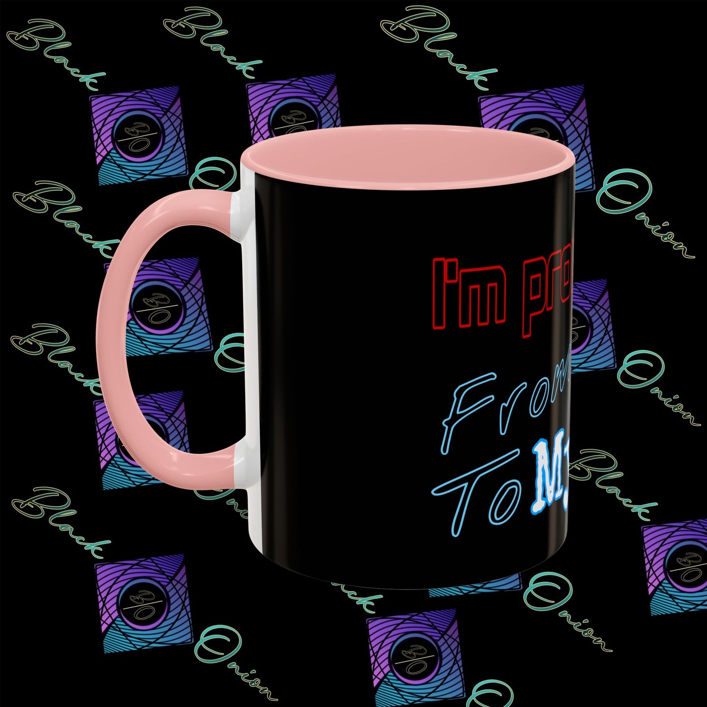 BlackOnion Coffee Mug - 11oz with ‘I’m proud of you’🔥💪🫵