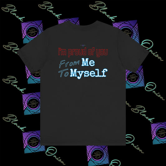 BlackOnion 'I'm Proud of You! From Me , to Myself' T-Shirt with Workout Motif V4 🫵🔥💪