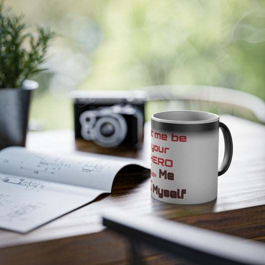 B/O Color Changing Mug with Motif ‘Let me be your Hero ’ 💪🔥🫵