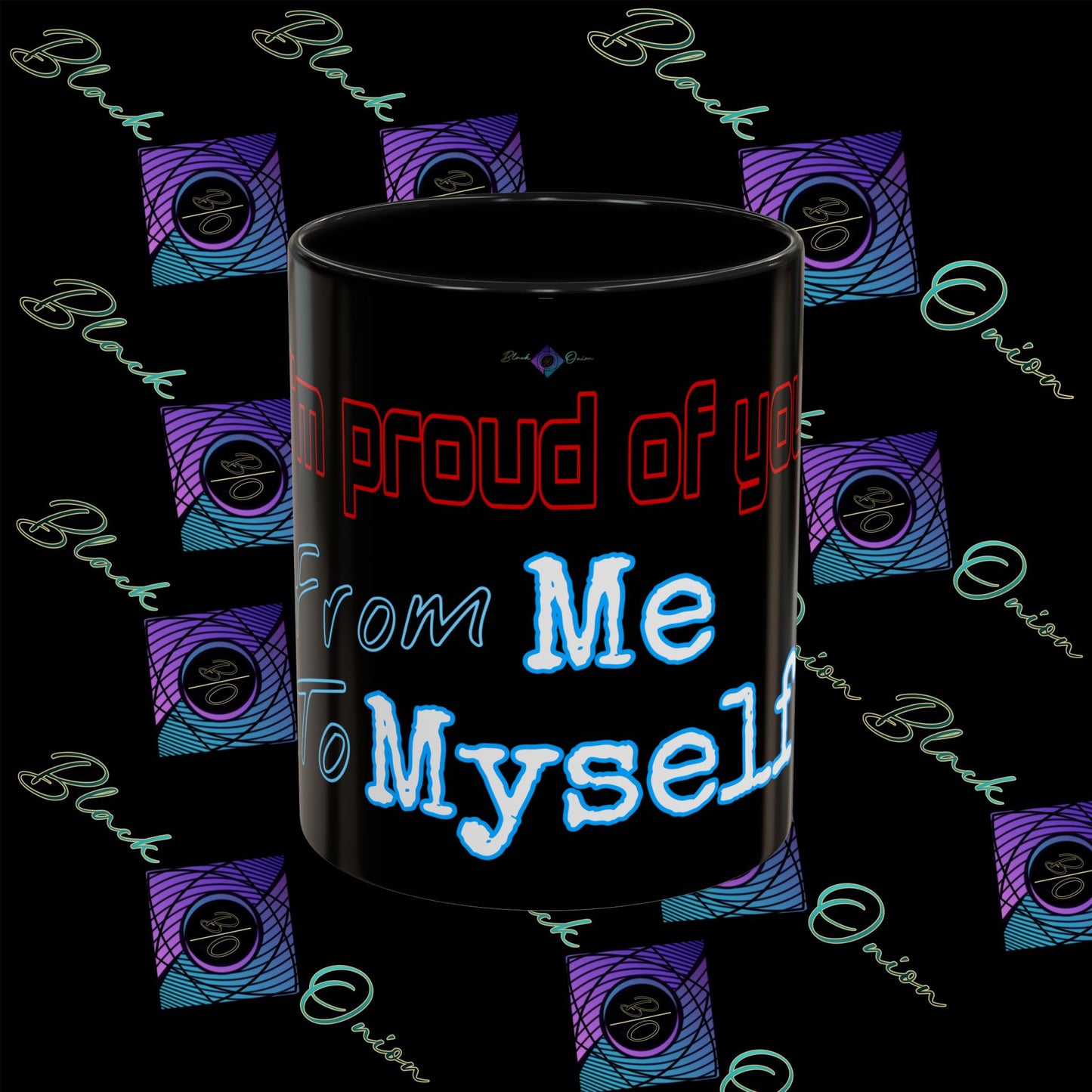 BlackOnion Coffee Mug - 11oz with ‘I’m proud of you’🔥💪🫵