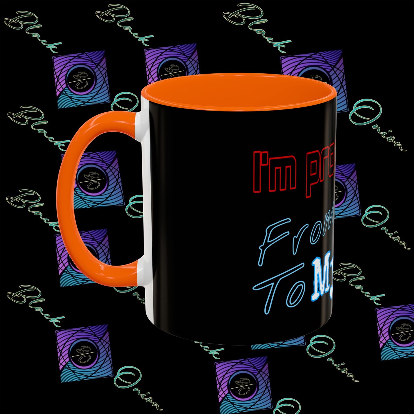BlackOnion Coffee Mug - 11oz with ‘I’m proud of you’🔥💪🫵