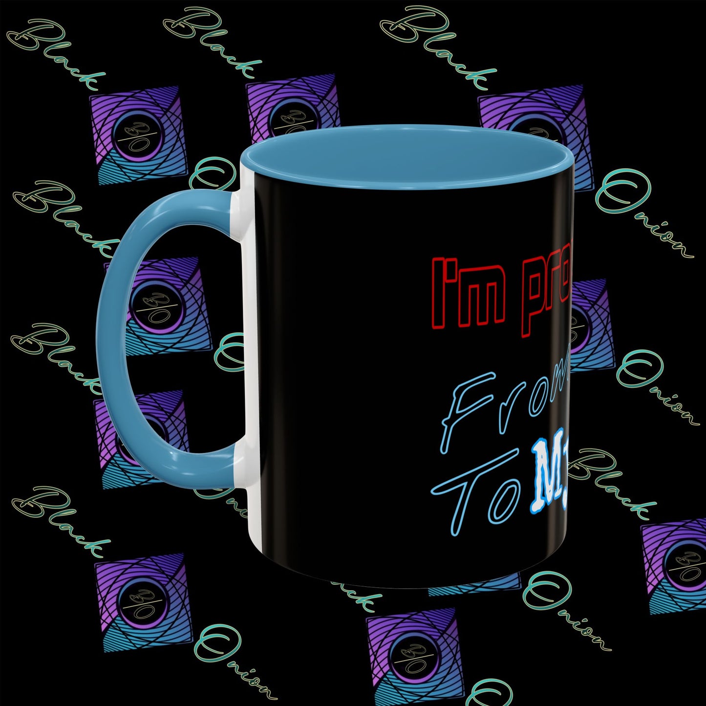 BlackOnion Coffee Mug - 11oz with ‘I’m proud of you’🔥💪🫵