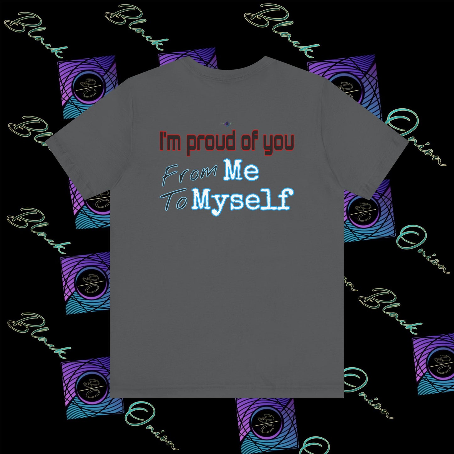 BlackOnion 'I'm Proud of You! From Me , to Myself' T-Shirt with Workout Motif V4 🫵🔥💪