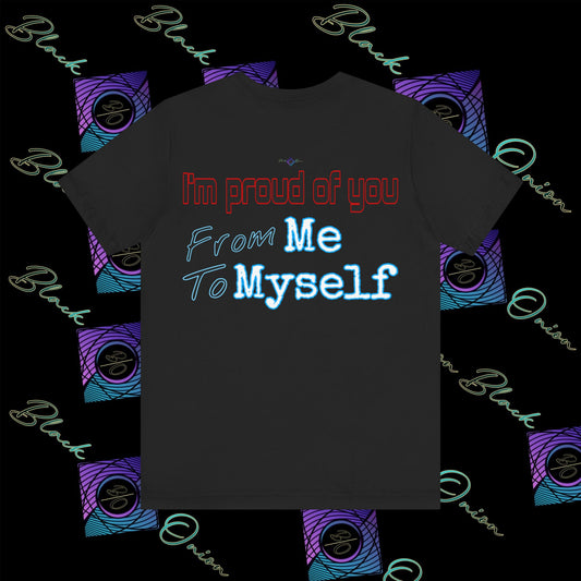 BlackOnion 'I'm Proud of You! From Me , to Myself' T-Shirt with Workout Motif  V2 🫵🔥💪