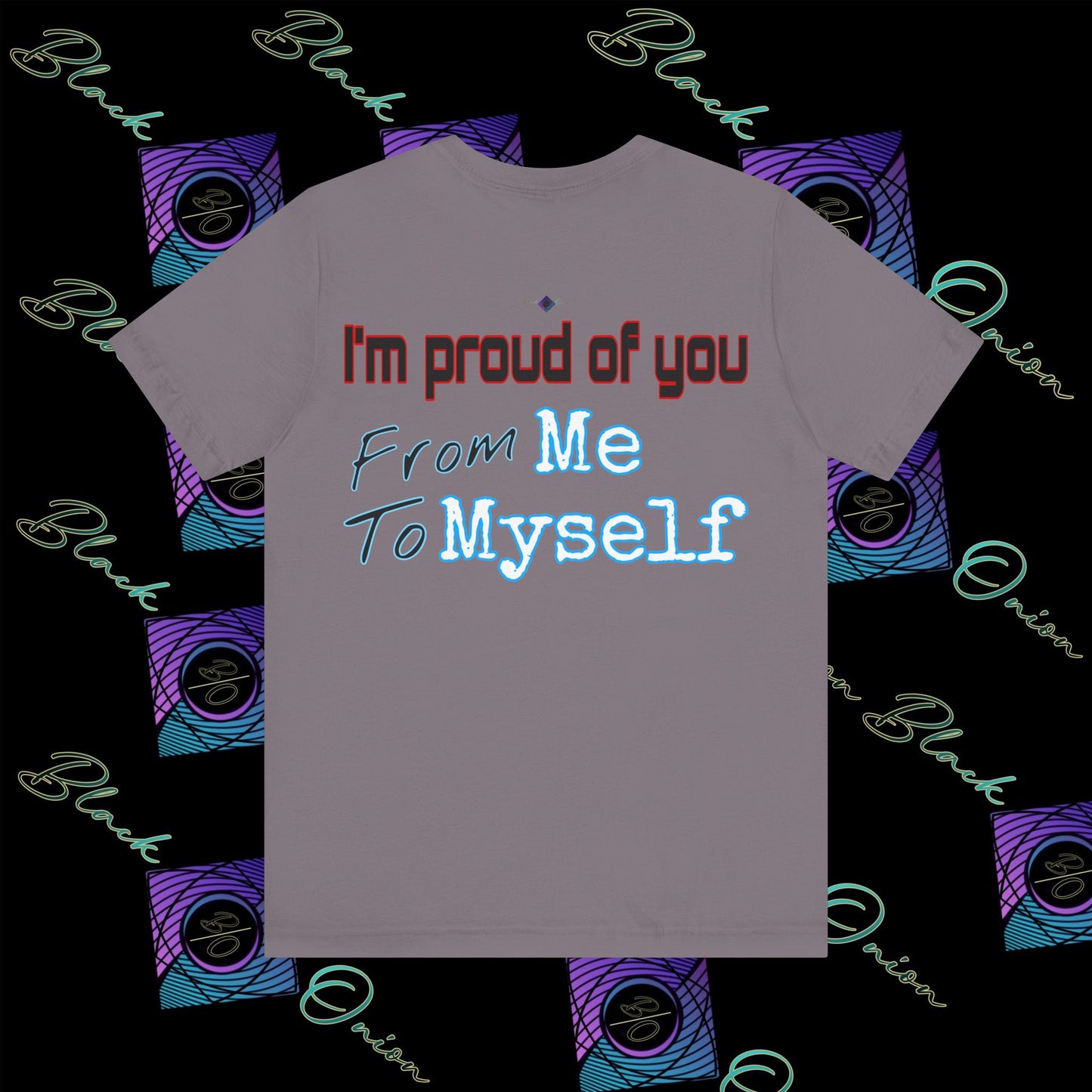 BlackOnion 'I'm Proud of You! From Me , to Myself' T-Shirt with Workout Motif V3 🫵🔥💪