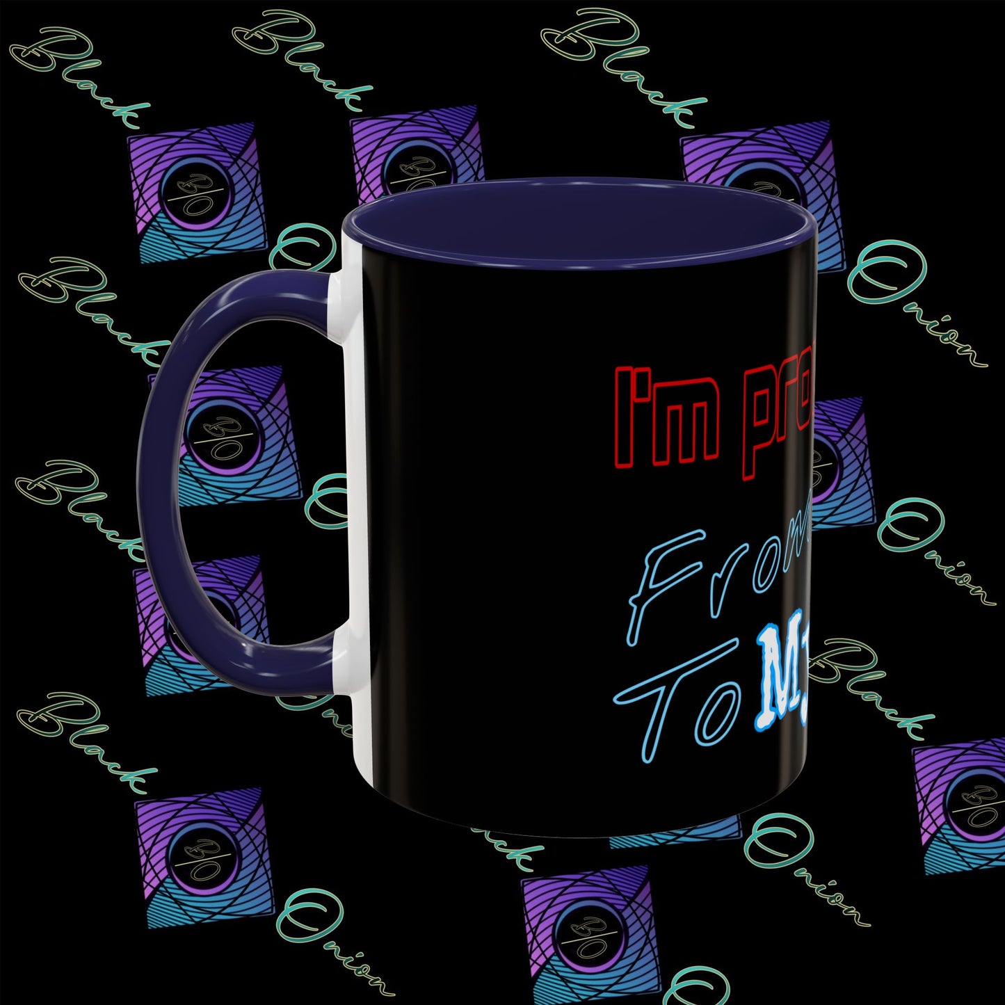 BlackOnion Coffee Mug - 11oz with ‘I’m proud of you’🔥💪🫵
