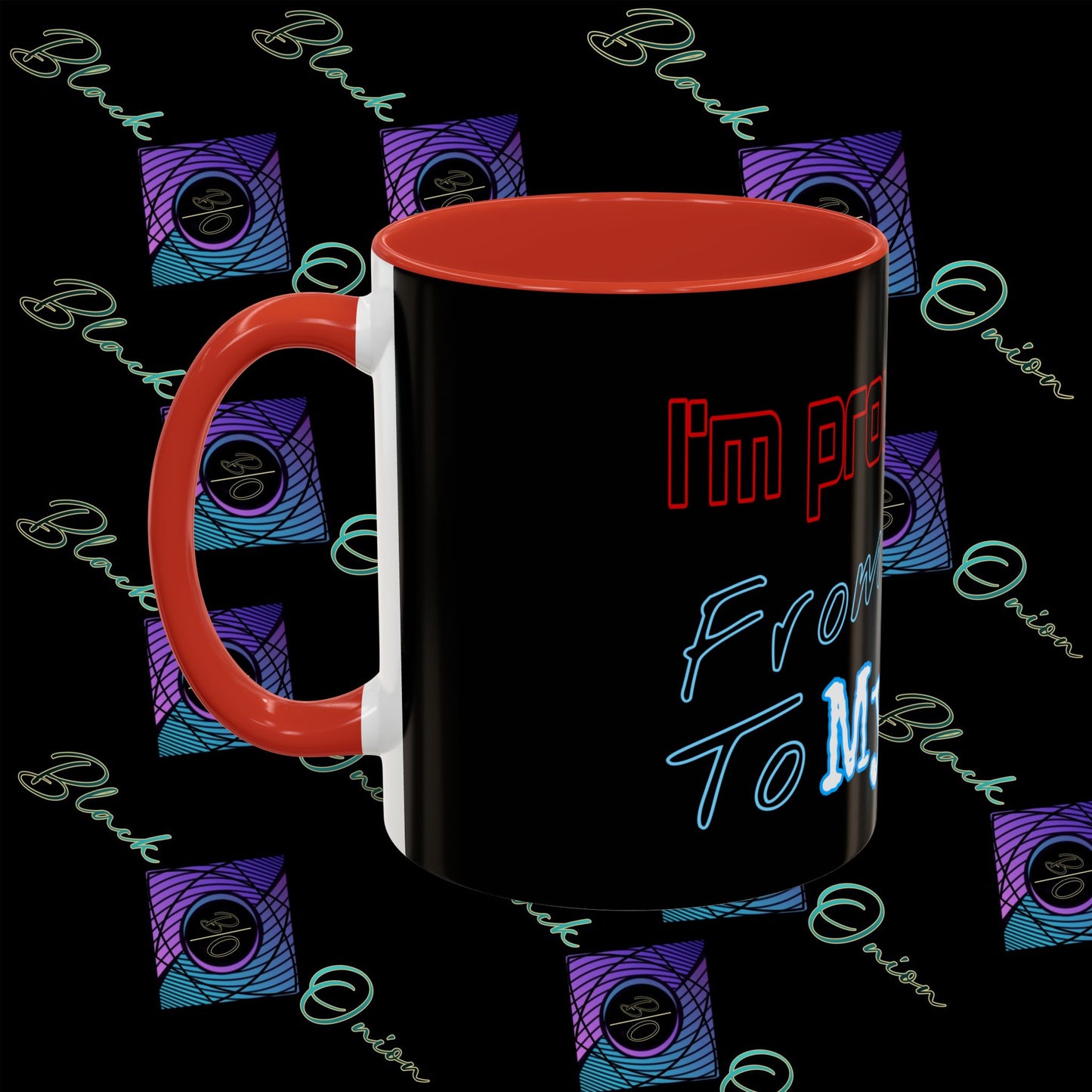 BlackOnion Coffee Mug - 11oz with ‘I’m proud of you’🔥💪🫵