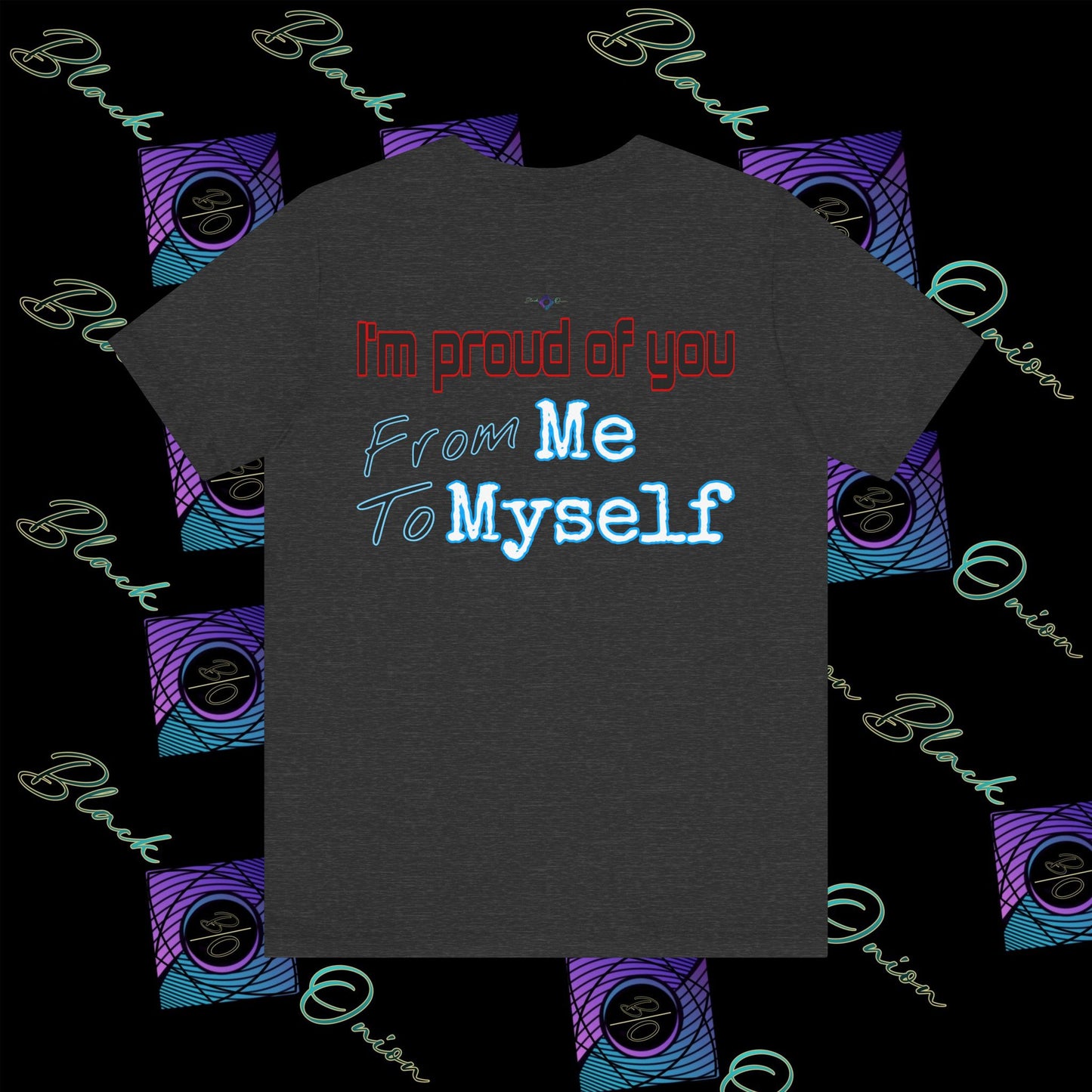 BlackOnion 'I'm Proud of You! From Me , to Myself' T-Shirt with Workout Motif 🫵🔥💪