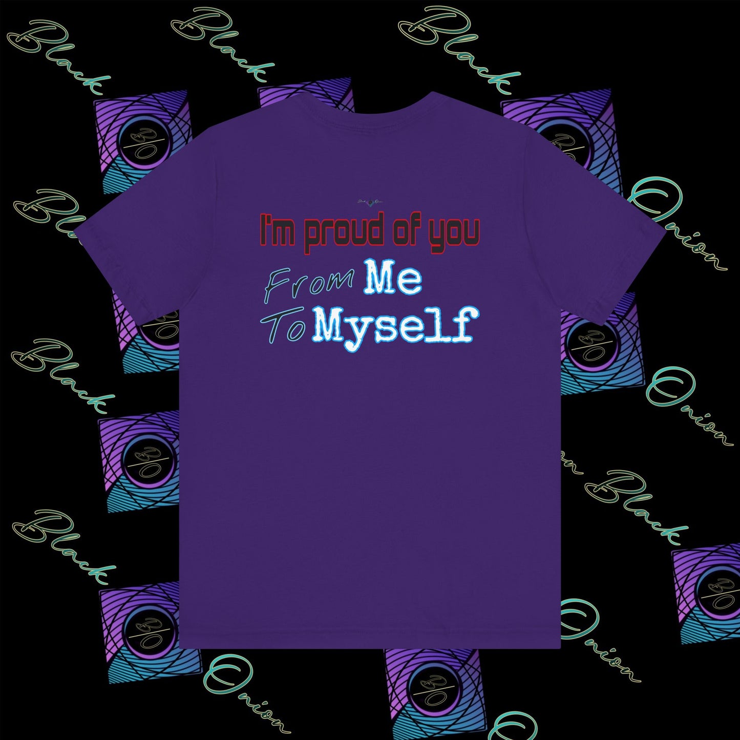 BlackOnion 'I'm Proud of You! From Me , to Myself' T-Shirt with Workout Motif V4 🫵🔥💪