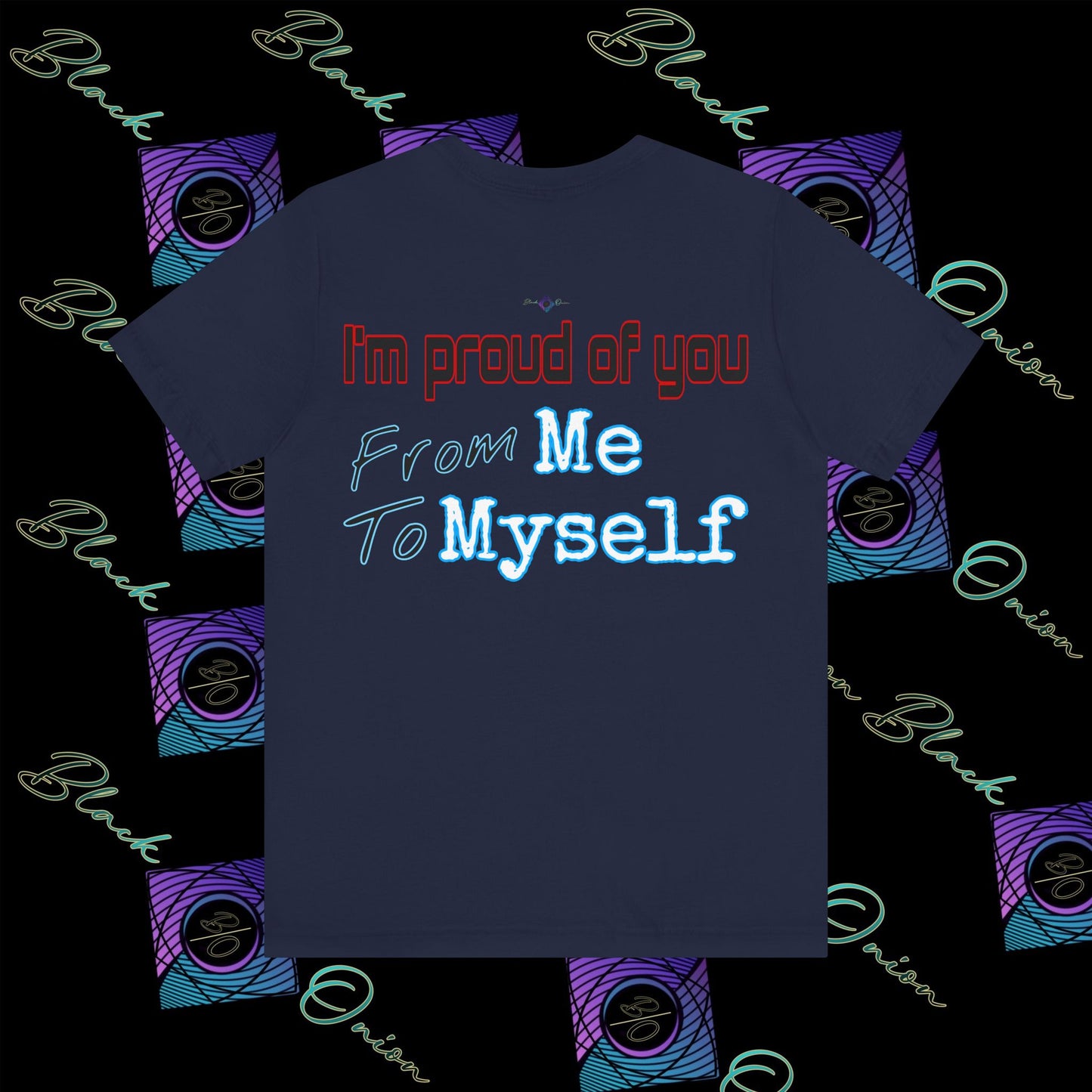 BlackOnion 'I'm Proud of You! From Me , to Myself' T-Shirt with Workout Motif  V2 🫵🔥💪