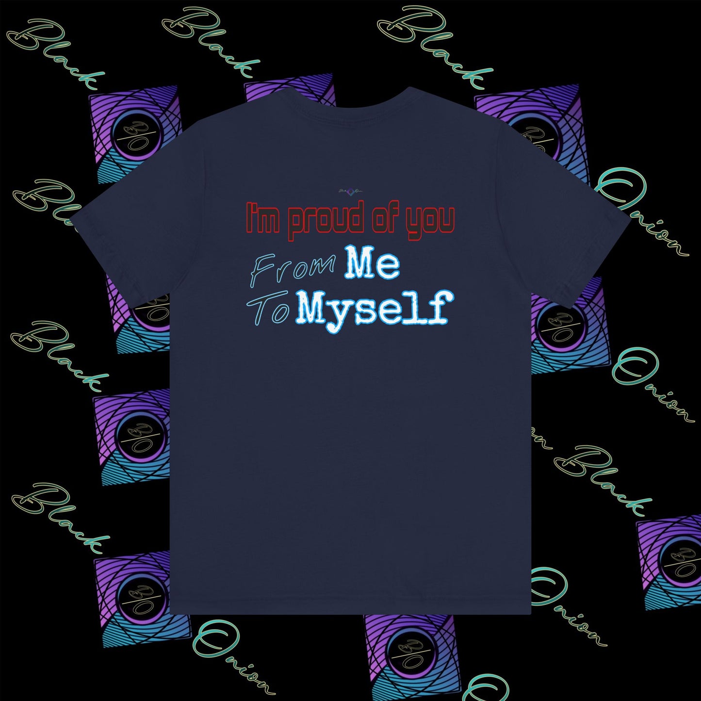 BlackOnion 'I'm Proud of You! From Me , to Myself' T-Shirt with Workout Motif V4 🫵🔥💪