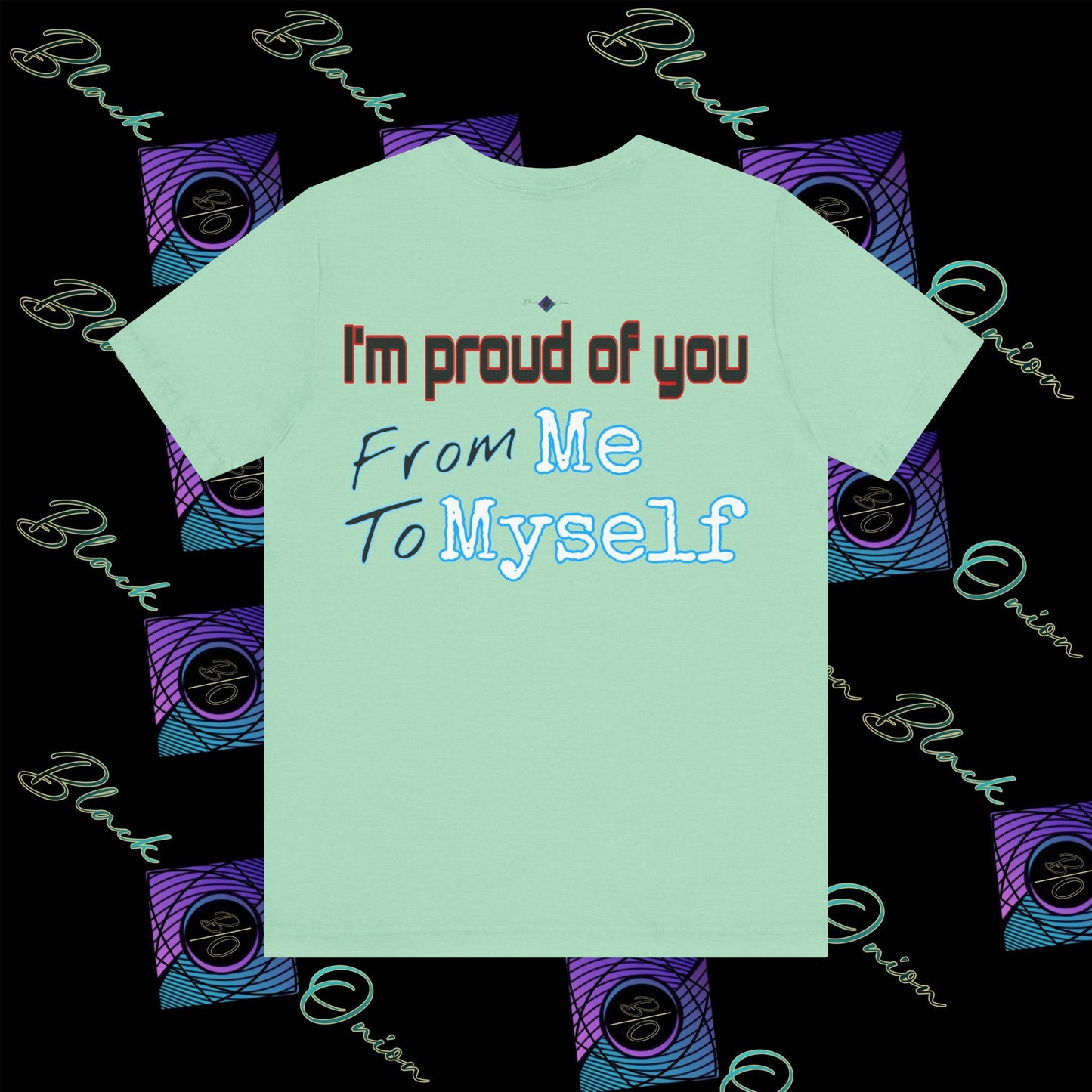 BlackOnion 'I'm Proud of You! From Me , to Myself' T-Shirt with Workout Motif  V2 🫵🔥💪