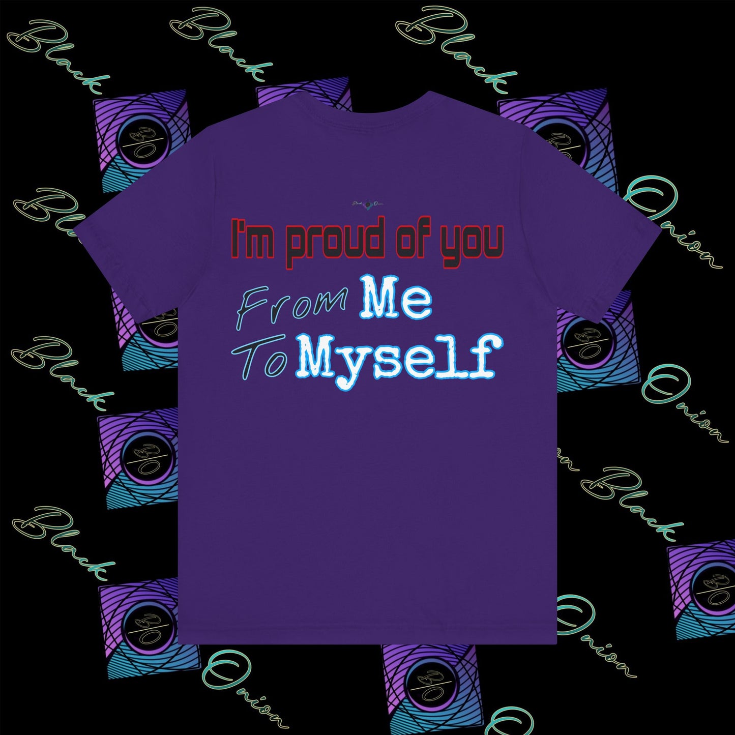 BlackOnion 'I'm Proud of You! From Me , to Myself' T-Shirt with Workout Motif  V2 🫵🔥💪