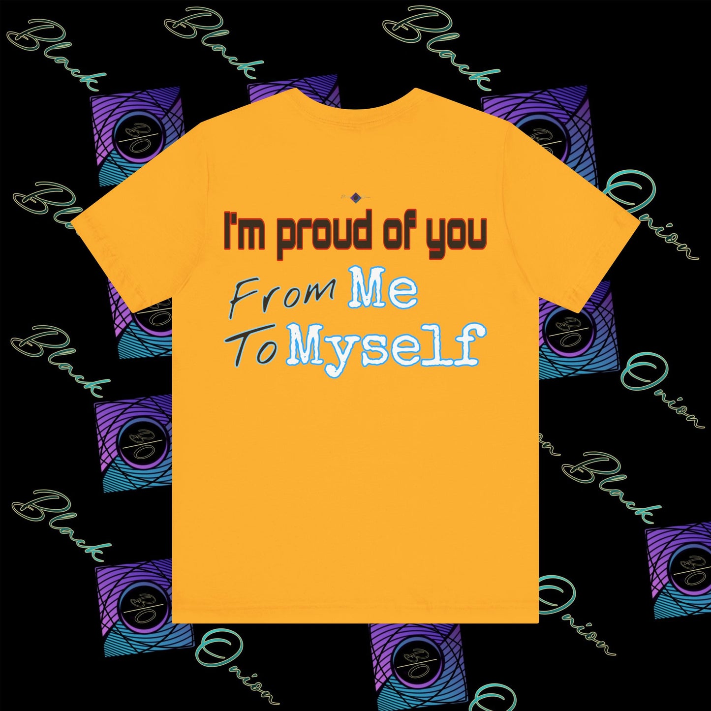 BlackOnion 'I'm Proud of You! From Me , to Myself' T-Shirt with Workout Motif  V2 🫵🔥💪